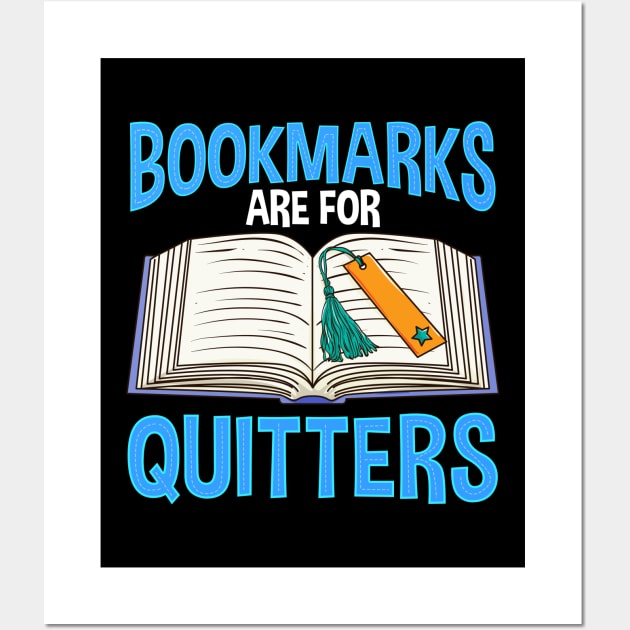 Bookmarks Are For Quitters Funny Reading Pun Wall Art by theperfectpresents